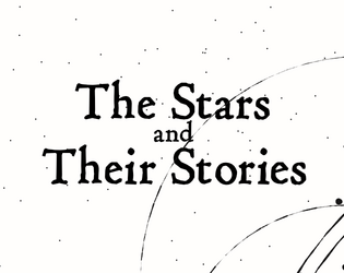 The Stars and Their Stories   - A storytelling game about constellations for 1+ player(s) 