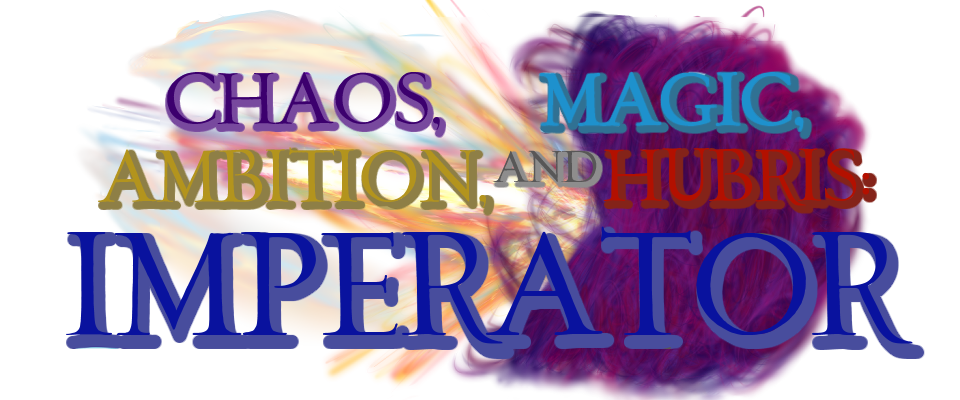 Imperator: Chaos, Magic, Ambition, and Hubris (Demo)