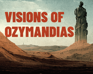 Visions of Ozymandias   - Collaborative storytelling in a surreal world. 