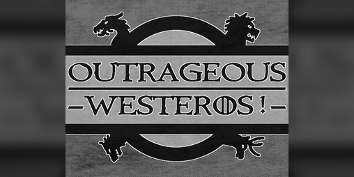 Cover image for Outrageous Westeros !