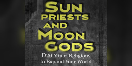 Cover image for Sunpriests & Moongods: D20 Minor Religions to Expand Your World