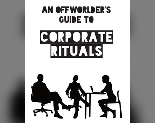 An Offworlder's Guide to Corporate Rituals   - A travel pamphlet for corporate space. 