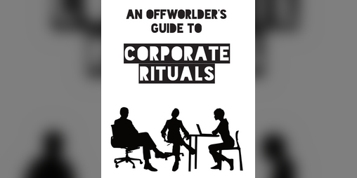 Cover image for An Offworlder's Guide to Corporate Rituals