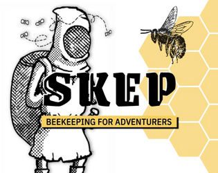 SKEP   - A cozy beekeeping RPG for solo or group play. 
