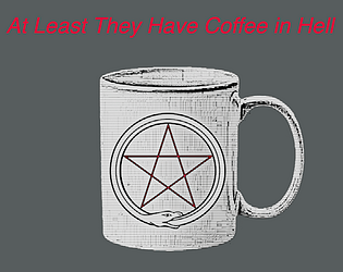 At Least They Have Coffee in Hell