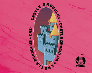 Castle Drogulus   - A ruined castle on the edge of the city of Troika, filled with weirdos 