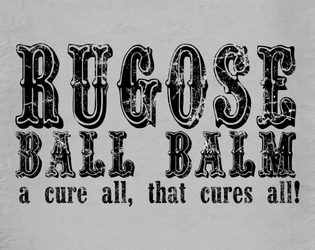 Rugose Ball Balm   - A cure all, that cures all! 