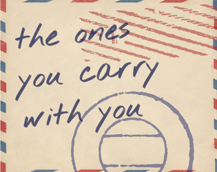 the ones you carry with you   - a solo game about the small ways people make us who we are 