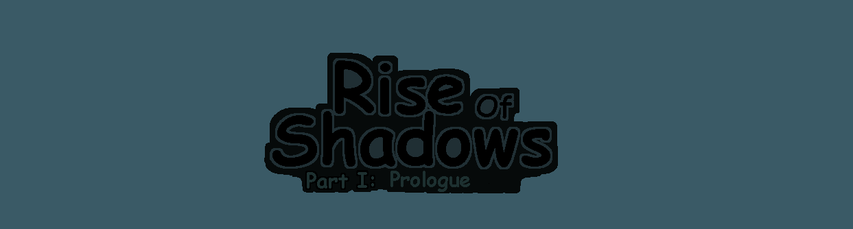Rise of Shadows Prologue