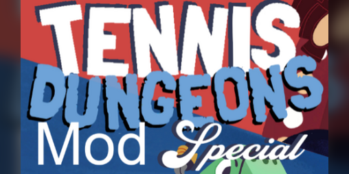 Cover image for Tennis Dungeons Mod Special