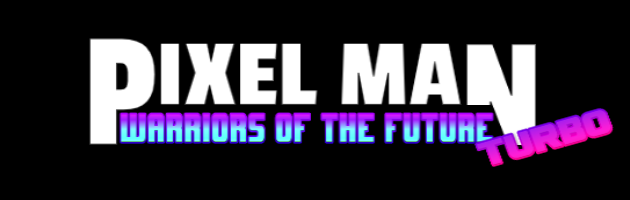Pixel Man Warriors Of The Future TURBO
