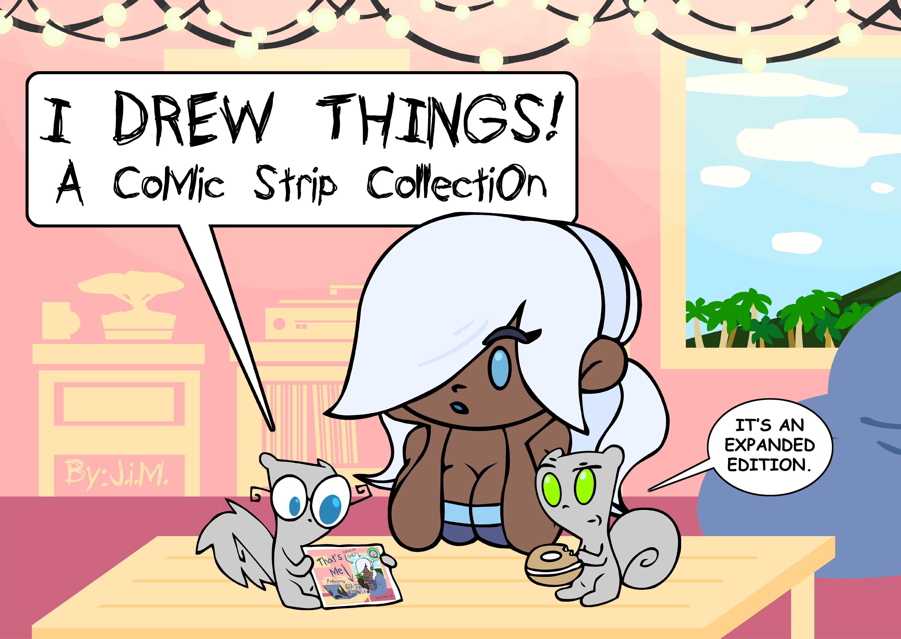 I Drew Things : A Comic Strip Collection (Expanded) (Foamy The Squirrel)