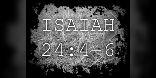Cover image for ISAIAH 24:4-6