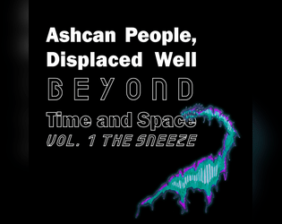 Ashcan People, Displaced Well Beyond Time and Space Vol. 1  