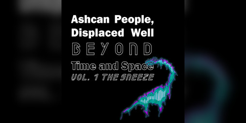 Cover image for Ashcan People, Displaced Well Beyond Time and Space Vol. 1