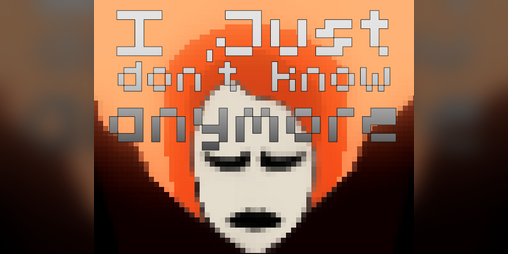 Cover image for I Just Don't Know Anymore
