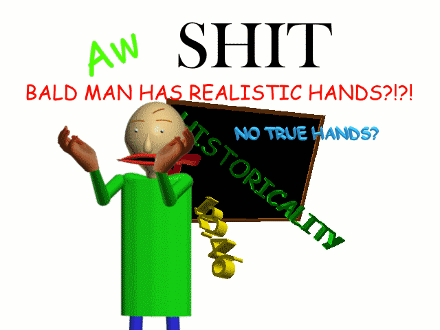 Baldi Has Realistic Hands