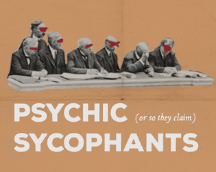 Psychic Sycophants  