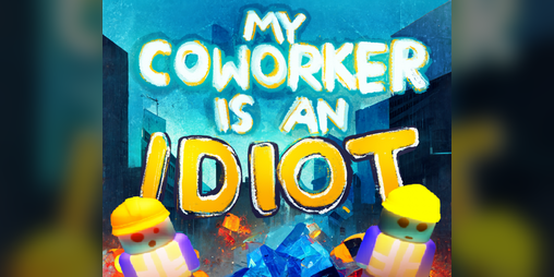 Cover image for My Coworker is an Idiot