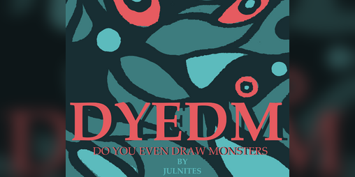 Cover image for DYEDM - Do you even draw monsters?
