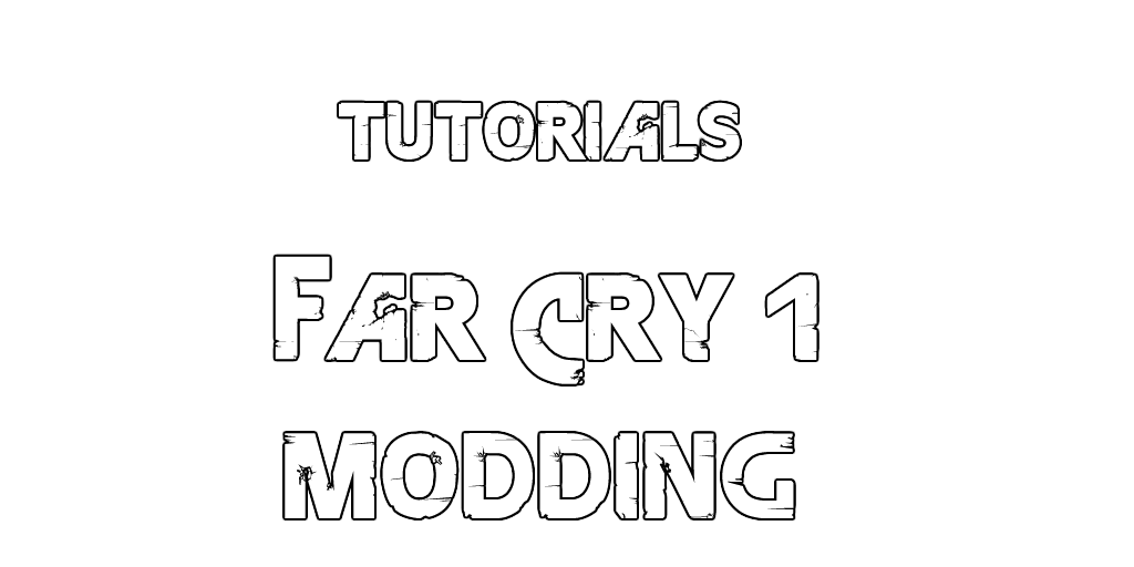 📝Official tutorials📝 - Far Cry 1 | MODS DataBase | Singleplayer