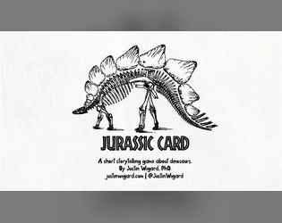 Jurassic Card   - A short storytelling game about dinosaurs. 