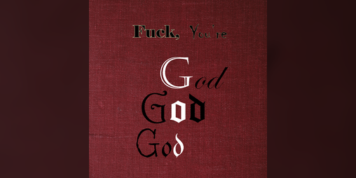 Cover image for Fuck, You're God