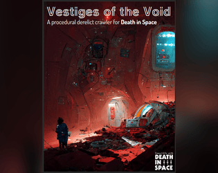 Vestiges of the Void   - A procedural derelict crawler for Death in Space 