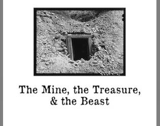 The Mine, the Treasure, & the Beast  