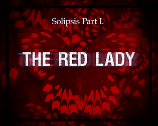 Solipsis Part I. The Red Lady   - Will you come with me? — To the end of time... 