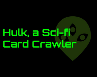 Hulk, a Sci-fi Card Crawler   - A business card sized sci-fi dungeon crawler 