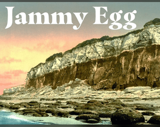 Jammy Egg   - 1-page cliff-crawler to be played while your egg soft boils 