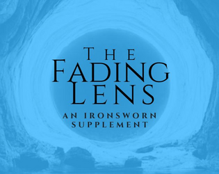 The Fading Lens   - An Ironsworn Supplement 