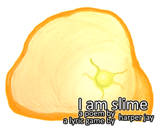 I am slime   - I am slime. I am ooze. I am gel. I am goo. 