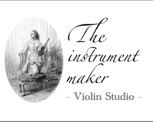 The Instrument Maker - Violin Studio -   - Shape a suitable (magic) violin based dreams, hopes and fears of your costumers. 