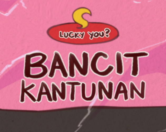 Lucky You? Bancit Kantunan by DevelUP, darandan, thyprincess, Meguu-kun