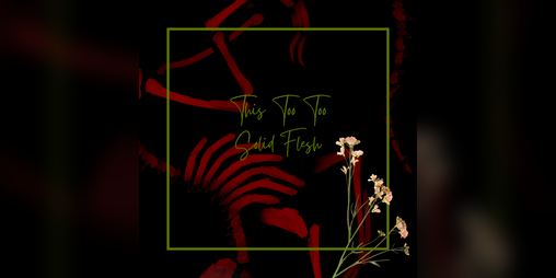 Cover image for This Too Too Solid Flesh