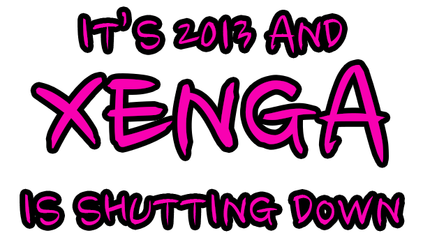 It's 2013 and Xenga is Shutting Down