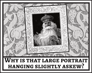 Why is that large portrait hanging slightly askew?   - 1d10 secret doors, mechanisms, purposes and traps, with 2d10 clues to find them 