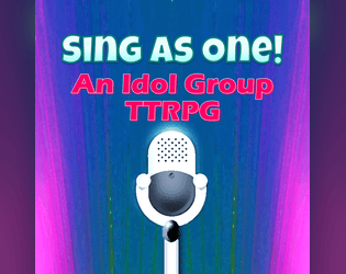Sing As One! An Idol Group TTRPG [Beta]
