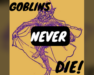 Goblins Never Die!  