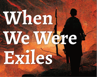 When We Were Exiles   - One-page GM-free storytelling about returning from diaspora. 