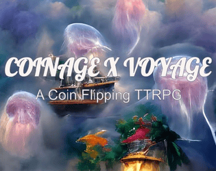Coinage Voyage   - A Coin Flipping TTRPG 