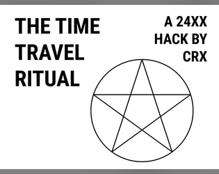 THE TIME TRAVEL RITUAL   - With a ritual that takes you to a random time and place, and a thrill seeking attitude, where will you go? 