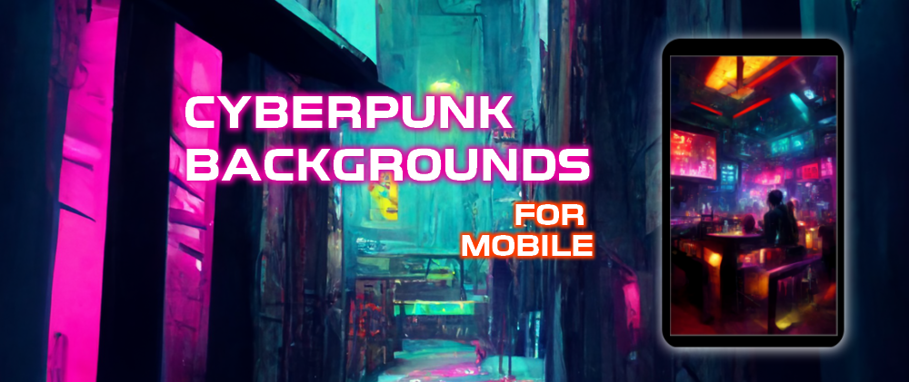 Cyberpunk Backgrounds - Vertical for Mobile
