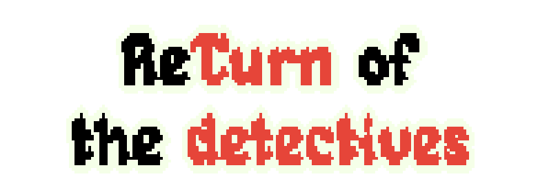 Return of the detectives