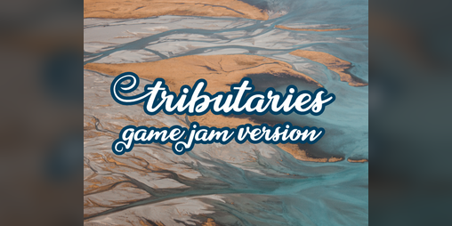 Cover image for Tributaries - Game Jam Version