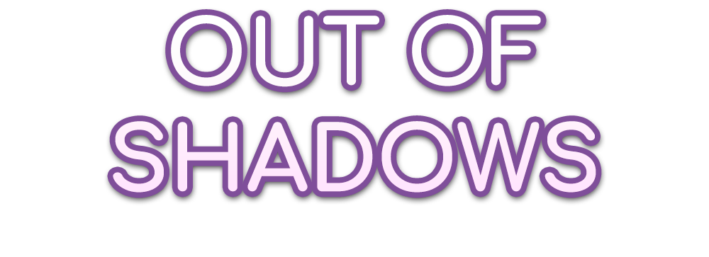 Out of Shadows