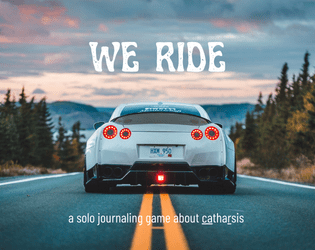we ride   - a solo journaling game about catharsis 
