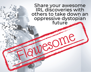 Flawesome   - Rebel against a dystopian future by discovering the gloriousness of creative work 